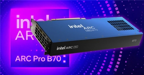 英特尔Arc Pro B70工作站显卡单月涨价48% 专业生产力硬件成本压力凸显